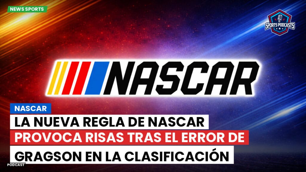 Nascar Podcast: La nueva regla de NASCAR provoca risas tras el error de Gragson en la clasificación