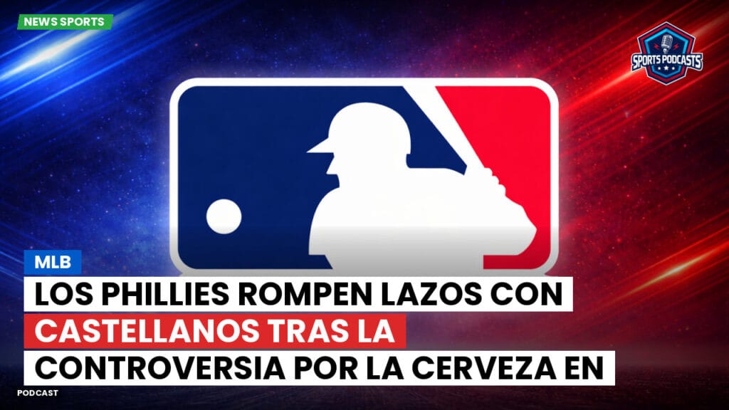 Mlb Podcast: MLB : Los Phillies rompen lazos con Castellanos tras la controversia por la cerveza en una temporada decepcionante