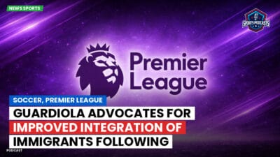 Premier League Podcast: Soccer, Premier League: Guardiola advocates for improved integration of immigrants following Ratcliffe's remarks