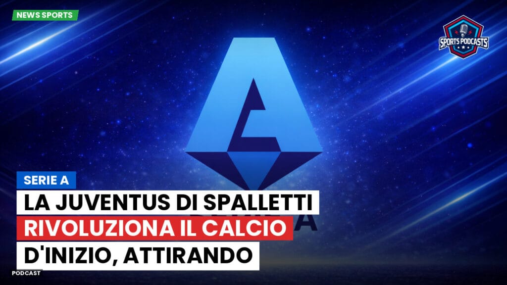 Serie A Podcast: Serie A : La Juventus di Spalletti rivoluziona il calcio d'inizio, attirando l'attenzione di tutti.