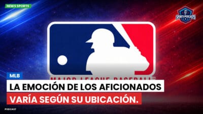 MLB Podcast: MLB : La emoción de los aficionados varía según su ubicación.