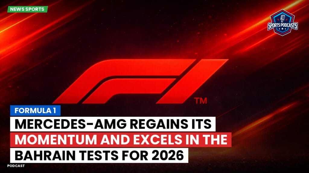 Formule 1 Podcast: Formula 1: Mercedes-AMG regains its momentum and excels in the Bahrain tests for 2026