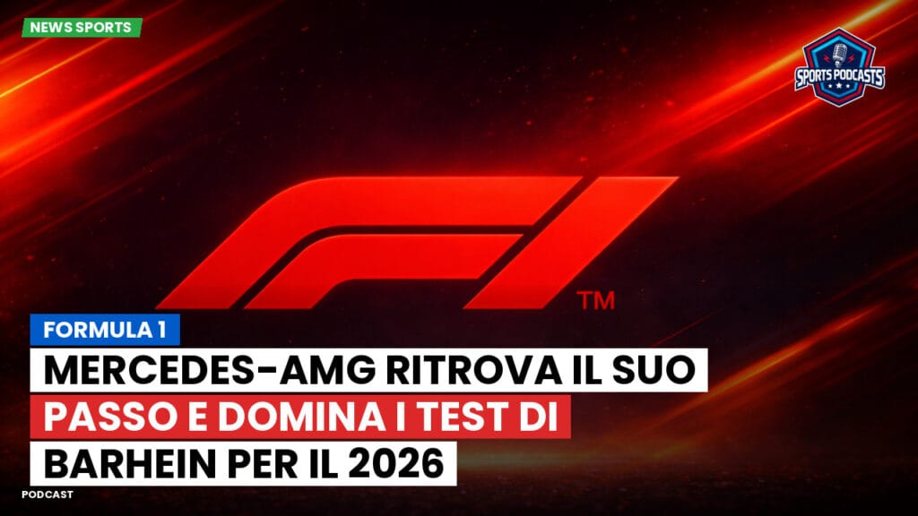 Formule 1 Podcast: Formula 1: Mercedes-AMG ritrova il suo passo e domina i test di Barhein per il 2026