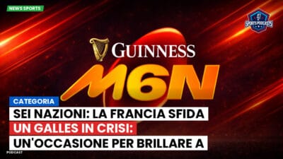 Sei Nazioni Podcast: Categoria: Sei Nazioni: La Francia sfida un Galles in crisi: un'occasione per brillare a Cardiff