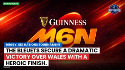 Six Nations Podcast: Rugby, Six Nations Tournament: The Bleuets secure a dramatic victory over Wales with a heroic finish.