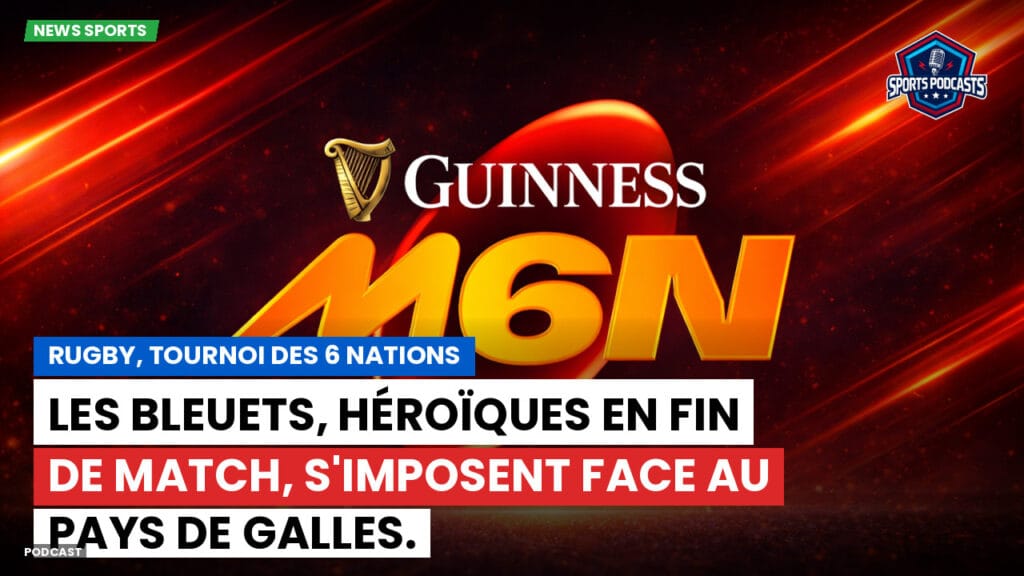 Six Nations Podcast: Rugby, Tournoi des 6 Nations : Les Bleuets, héroïques en fin de match, s'imposent face au pays de Galles.