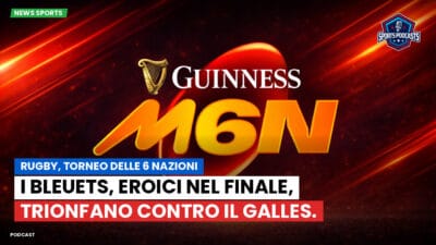 Sei Nazioni Podcast: Rugby, Torneo delle 6 Nazioni: I Bleuets, eroici nel finale, trionfano contro il Galles.