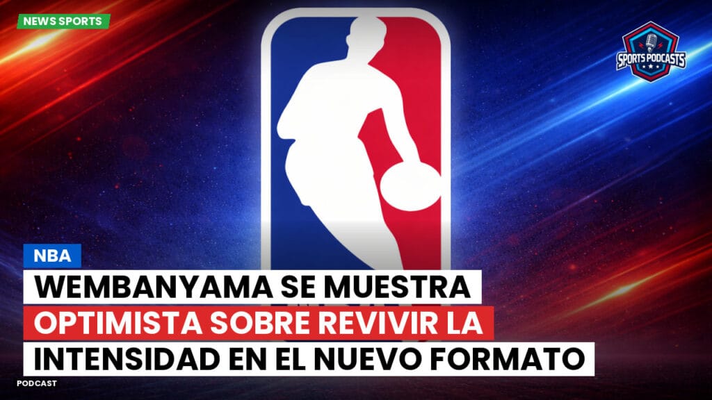 Nba Podcast: NBA : Wembanyama se muestra optimista sobre revivir la intensidad en el nuevo formato del All-Star