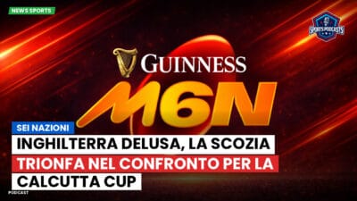 Sei Nazioni Podcast: Sei Nazioni: Inghilterra delusa, la Scozia trionfa nel confronto per la Calcutta Cup
