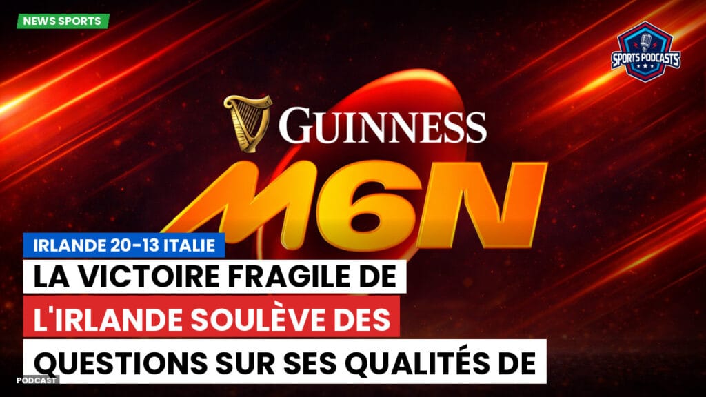 Six Nations Podcast: Irlande 20-13 Italie : la victoire fragile de l'Irlande soulève des questions sur ses qualités de champion.