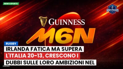 Sei Nazioni Podcast: Rugby : Irlanda fatica ma supera l'Italia 20-13, crescono i dubbi sulle loro ambizioni nel torneo
