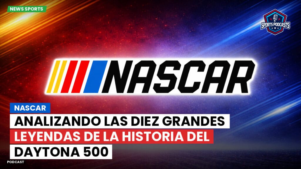 Nascar Podcast: NASCAR : Analizando las Diez Grandes Leyendas de la Historia del Daytona 500