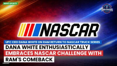 NASCAR Podcast: UFC CEO Dana White on Ram Return to NASCAR Truck Series : Dana White Enthusiastically Embraces NASCAR Challenge with Ram's Comeback