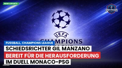 Champions League Podcast: Fußball, Champions League: Schiedsrichter Gil Manzano bereit für die Herausforderung im Duell Monaco-PSG