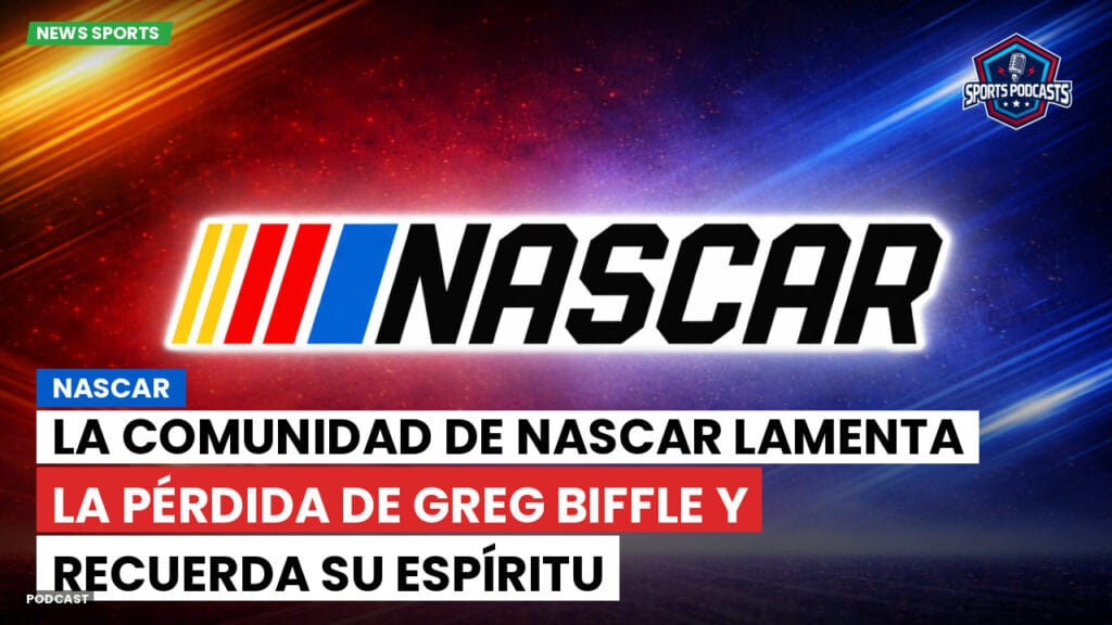 Nascar Podcast: NASCAR : La comunidad de NASCAR lamenta la pérdida de Greg Biffle y recuerda su espíritu competitivo en las pistas.