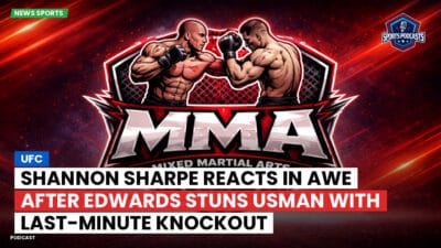 MMA Podcast: UFC : Shannon Sharpe Reacts in Awe After Edwards Stuns Usman with Last-Minute Knockout