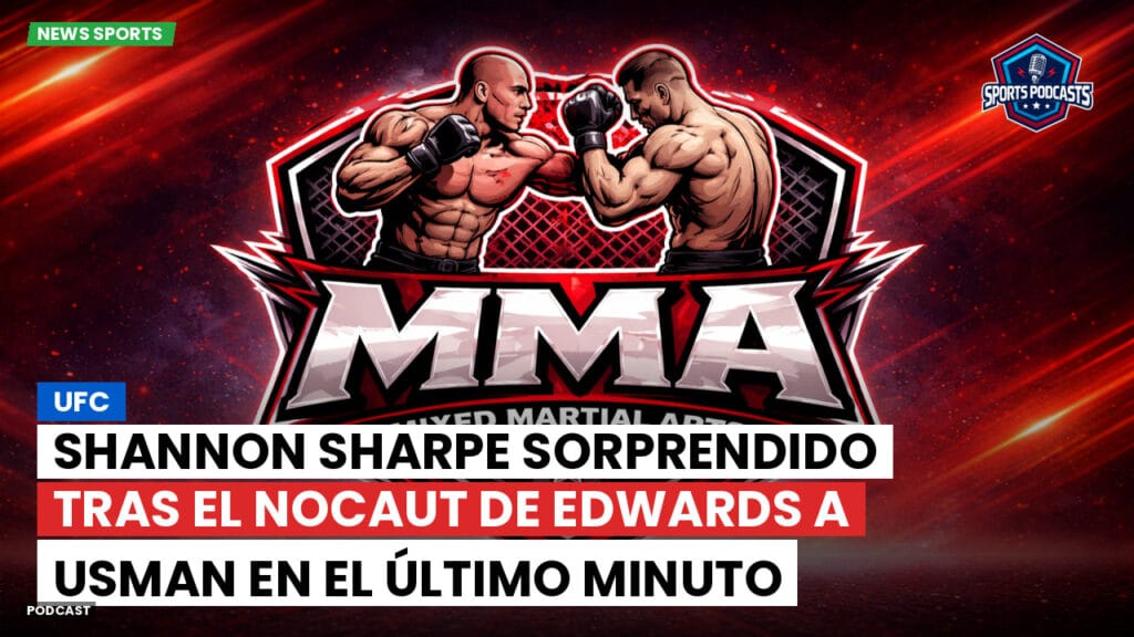 Mma Podcast: UFC : Shannon Sharpe sorprendido tras el nocaut de Edwards a Usman en el último minuto