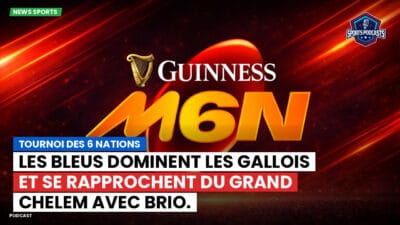Six Nations Podcast: Tournoi des 6 Nations : Les Bleus dominent les Gallois et se rapprochent du Grand Chelem avec brio.
