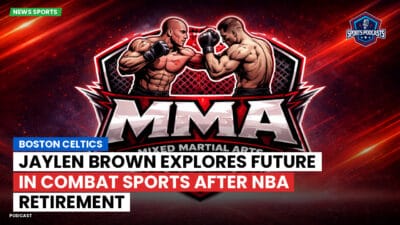 MMA Podcast: Boston Celtics : Jaylen Brown Explores Future in Combat Sports After NBA Retirement