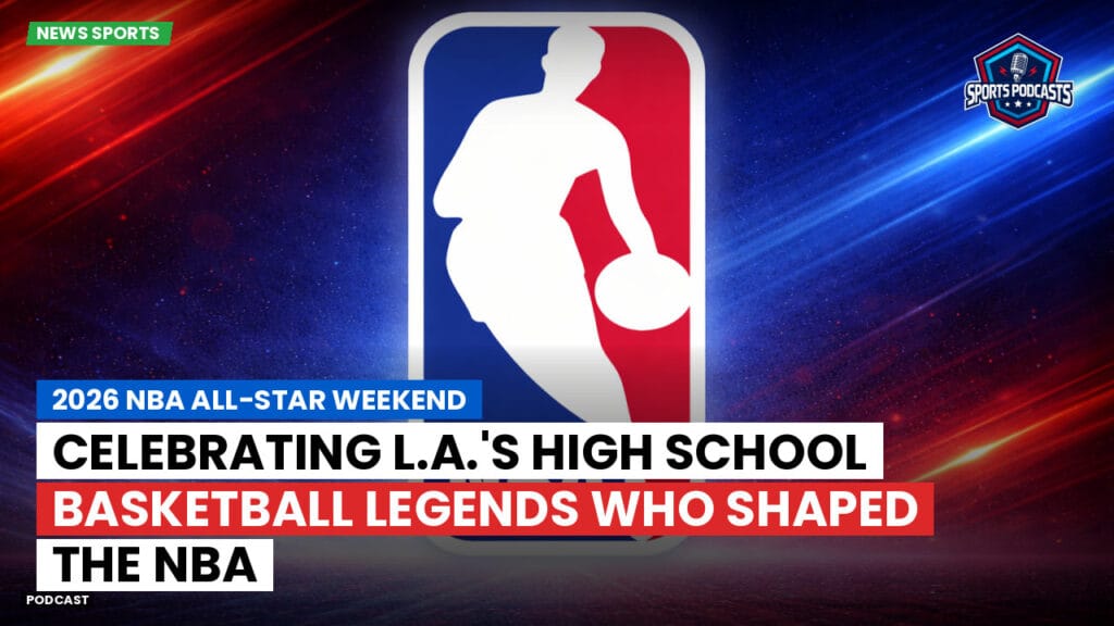 NBA Podcast: 2026 NBA All-Star Weekend : Celebrating L.A.'s High School Basketball Legends Who Shaped the NBA