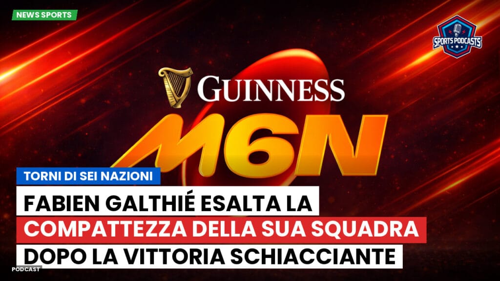 Six Nations Podcast: Torni di Sei Nazioni: Fabien Galthié esalta la compattezza della sua squadra dopo la vittoria schiacciante contro il Galles.