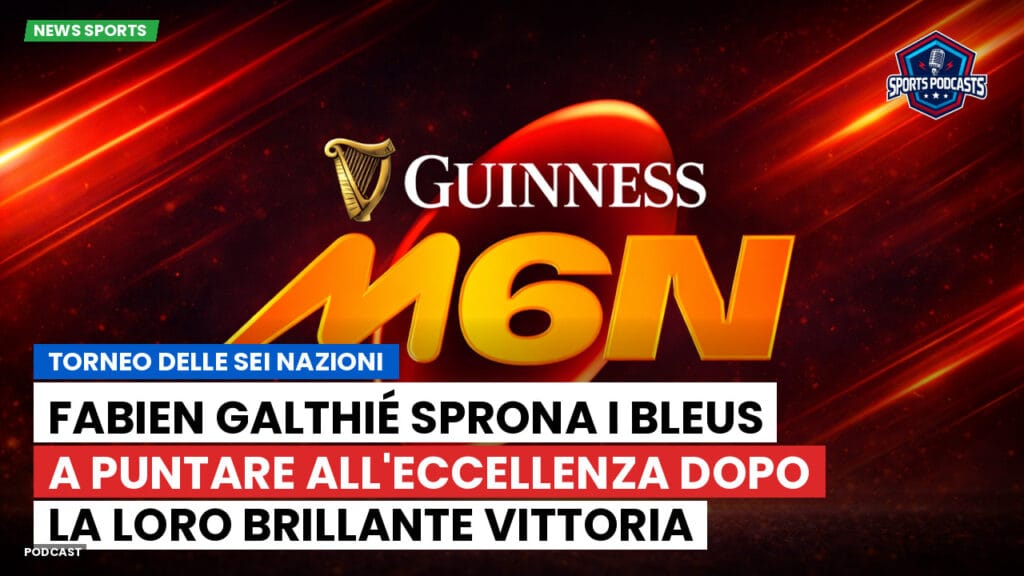 Six Nations Podcast: Torneo delle Sei Nazioni: Fabien Galthié sprona i Bleus a puntare all'eccellenza dopo la loro brillante vittoria contro il Galles.