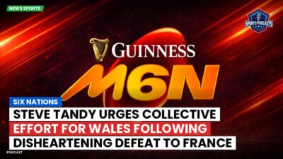 Six Nations Podcast: Six Nations : Steve Tandy urges collective effort for Wales following disheartening defeat to France