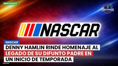 NASCAR Podcast: NASCAR : Denny Hamlin Rinde Homenaje al Legado de su Difunto Padre en un Inicio de Temporada Emocionante