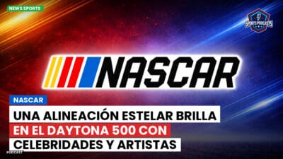 NASCAR Podcast: NASCAR : Una alineación estelar brilla en el Daytona 500 con celebridades y artistas