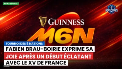 Six Nations Podcast: Tournoi des 6 Nations : Fabien Brau-Boirie exprime sa joie après un début éclatant avec le XV de France