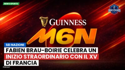 Sei Nazioni Podcast: Sei Nazioni: Fabien Brau-Boirie celebra un inizio straordinario con il XV di Francia