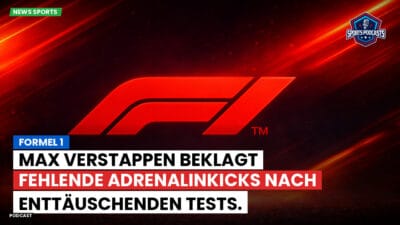 Formel 1 Podcast: Formel 1 : Max Verstappen beklagt fehlende Adrenalinkicks nach enttäuschenden Tests.