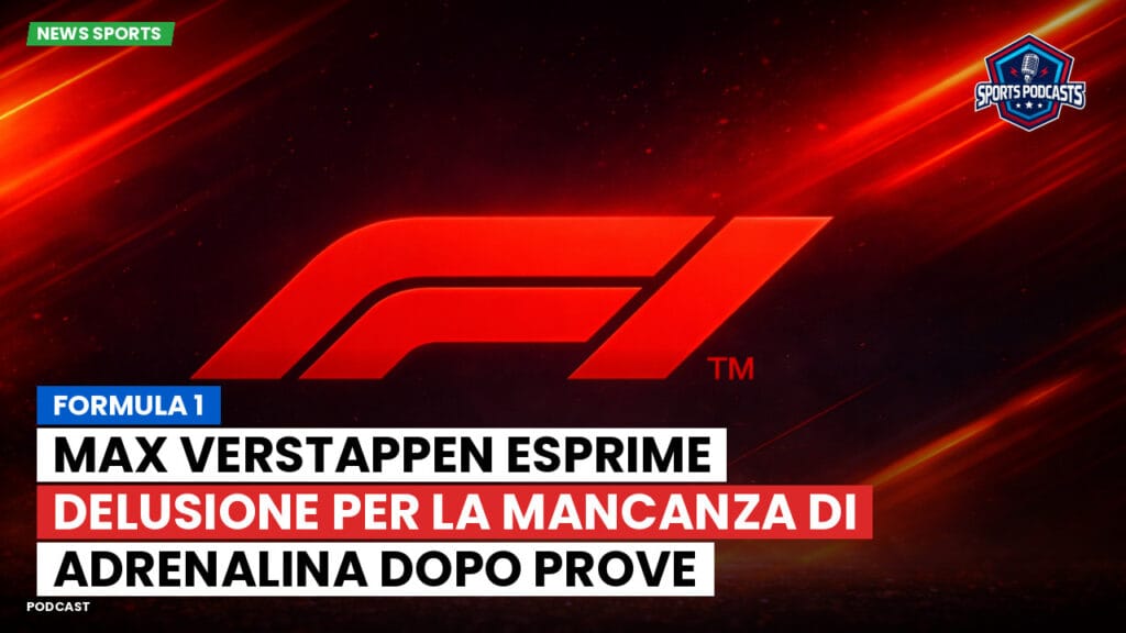 Formule 1 Podcast: Formula 1: Max Verstappen esprime delusione per la mancanza di adrenalina dopo prove insoddisfacenti.