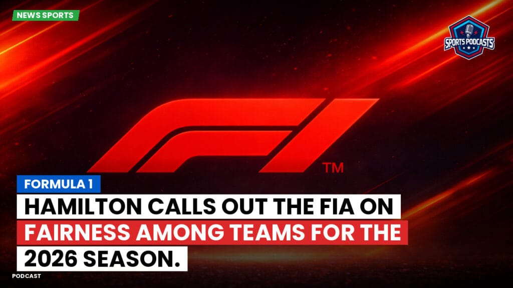 Formule 1 Podcast: Formula 1: Hamilton calls out the FIA on fairness among teams for the 2026 season.