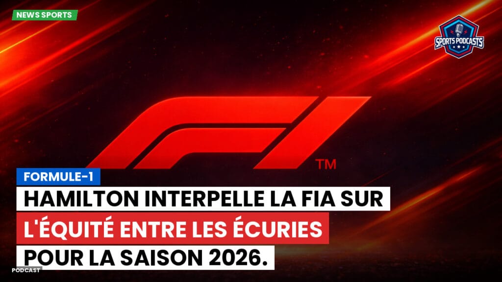 Formule 1 Podcast: Formule-1 : Hamilton interpelle la FIA sur l'équité entre les écuries pour la saison 2026.