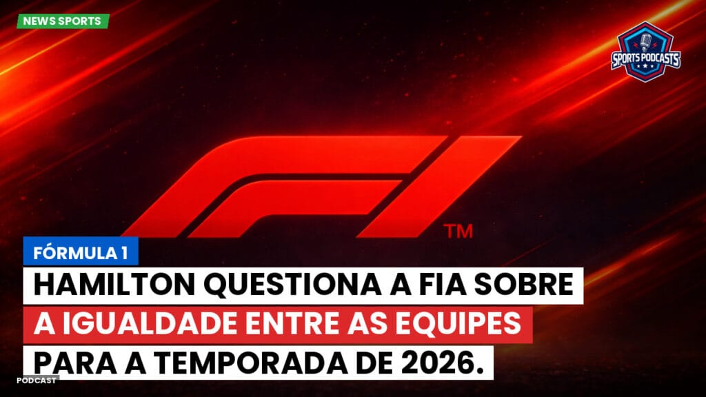 Formule 1 Podcast: Fórmula 1: Hamilton questiona a FIA sobre a igualdade entre as equipes para a temporada de 2026.