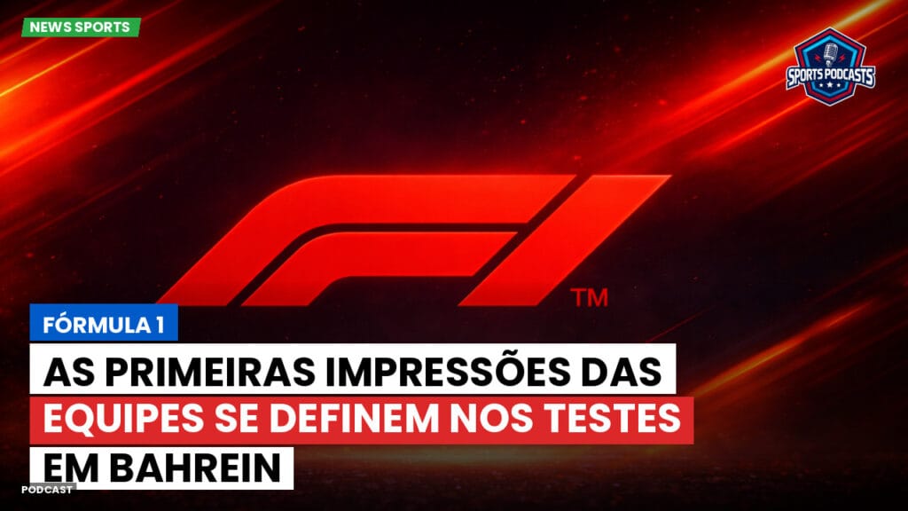 Formule 1 Podcast: Fórmula 1: As primeiras impressões das equipes se definem nos testes em Bahrein