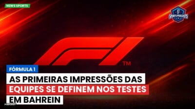 Formula 1 Podcast: Fórmula 1: As primeiras impressões das equipes se definem nos testes em Bahrein