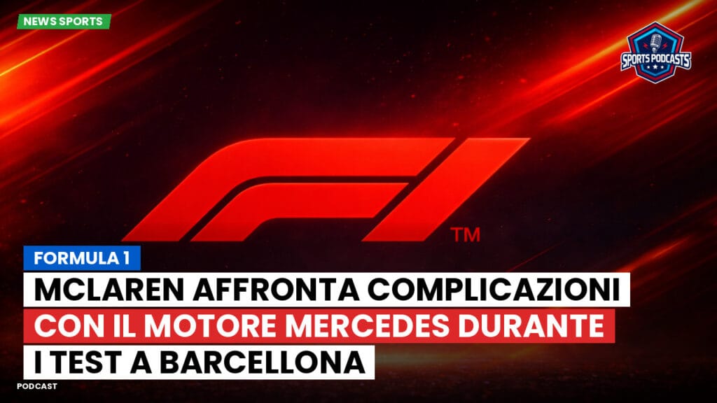 Formule 1 Podcast: Formula 1: McLaren affronta complicazioni con il motore Mercedes durante i test a Barcellona