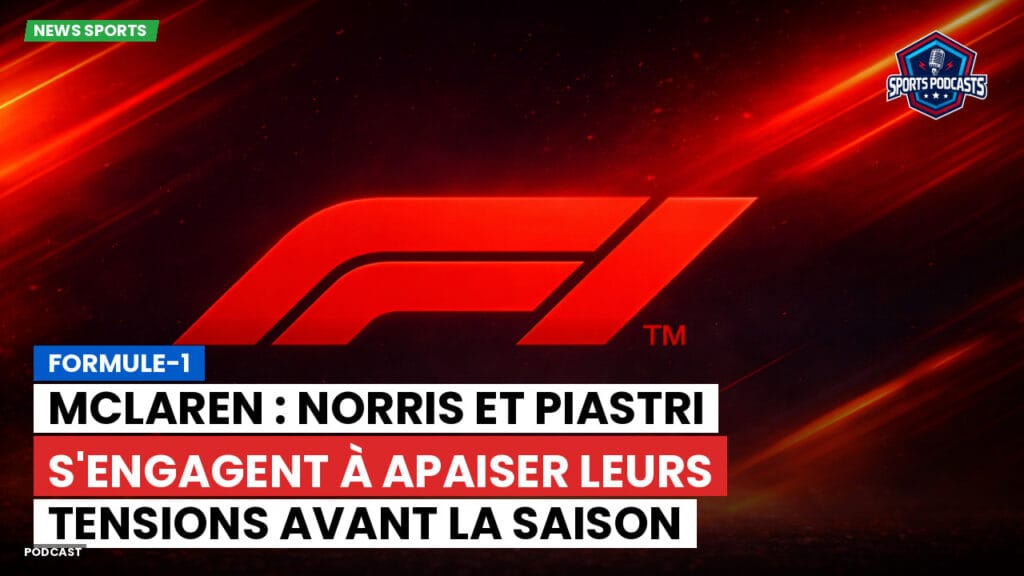 Formule 1 Podcast: Formule-1 : McLaren : Norris et Piastri s'engagent à apaiser leurs tensions avant la saison