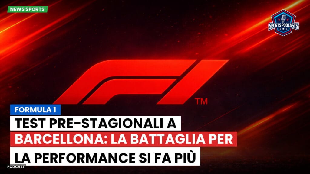 Formule 1 Podcast: Formula 1: Test pre-stagionali a Barcellona: la battaglia per la performance si fa più intensa tra le scuderie di F1