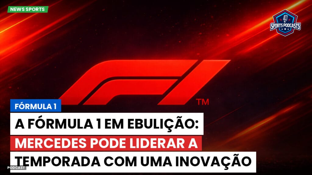 Formule 1 Podcast: Fórmula 1: A Fórmula 1 em ebulição: Mercedes pode liderar a temporada com uma inovação polêmica.