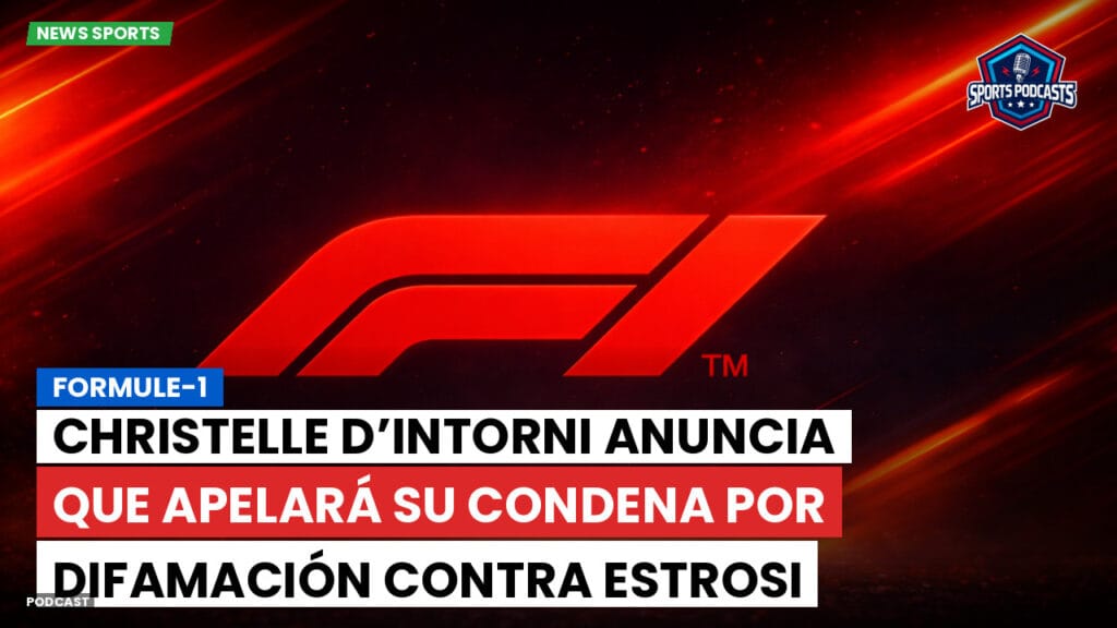 Formule 1 Podcast: Christelle d’Intorni anuncia que apelará su condena por difamación contra Estrosi