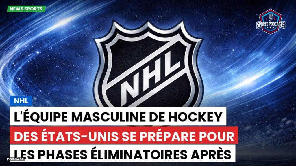 Nhl Podcast: NHL : L'équipe masculine de hockey des États-Unis se prépare pour les phases éliminatoires après une performance éclatante en phase de groupes.
