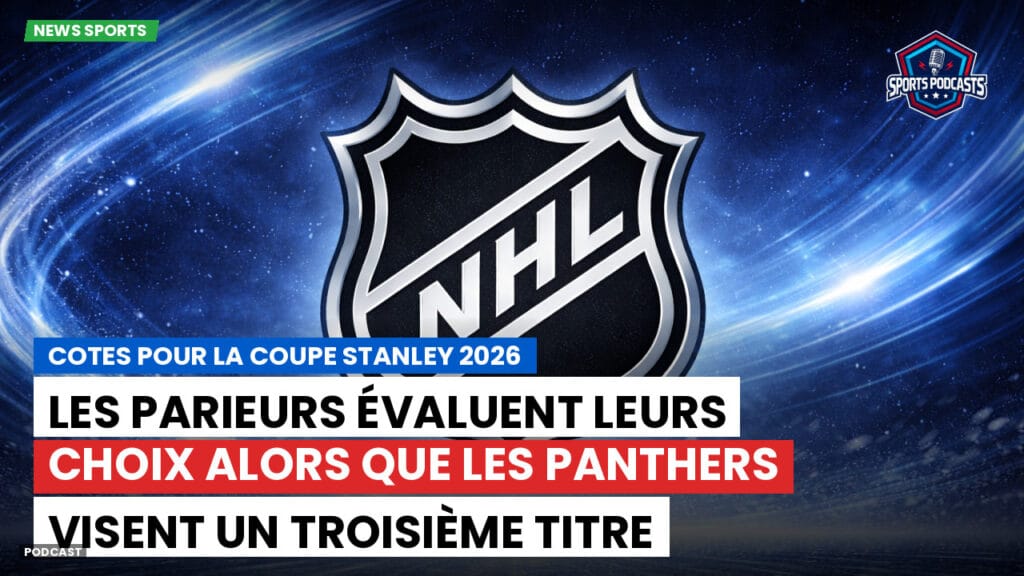 NHL Podcast: Cotes pour la Coupe Stanley 2026 : Les parieurs évaluent leurs choix alors que les Panthers visent un troisième titre consécutif.