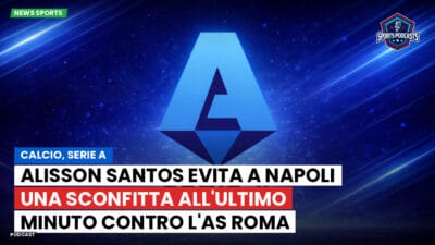 Serie A Podcast: Calcio, Serie A: Alisson Santos evita a Napoli una sconfitta all'ultimo minuto contro l'AS Roma