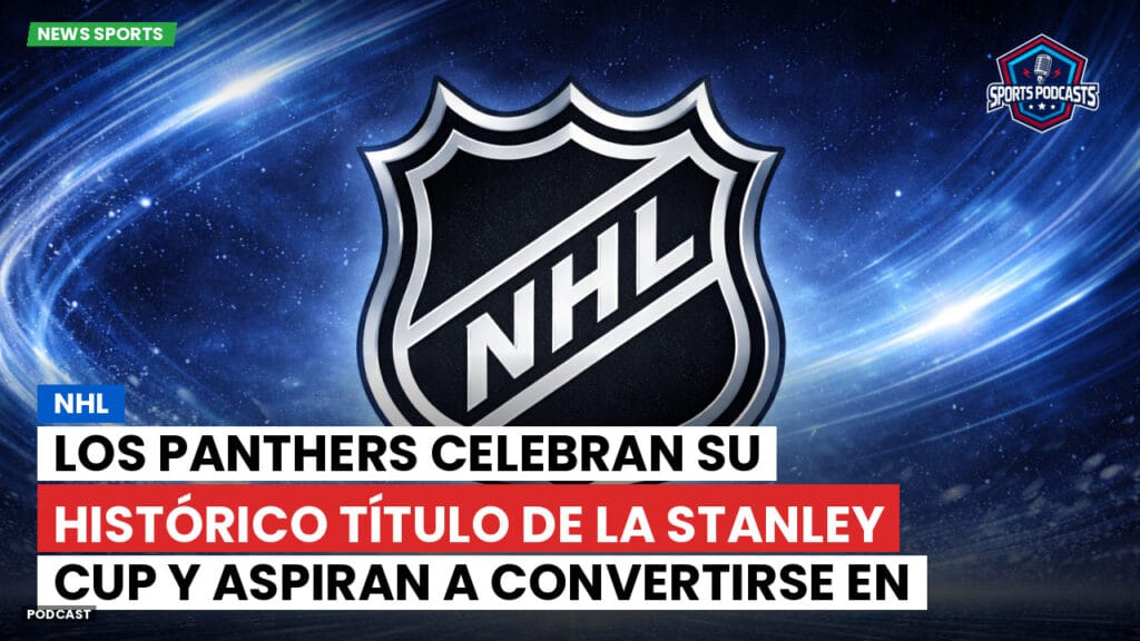 Nhl Podcast: NHL : Los Panthers Celebran su Histórico Título de la Stanley Cup y Aspiran a Convertirse en una Dinastía Tras Dominar a los Oilers