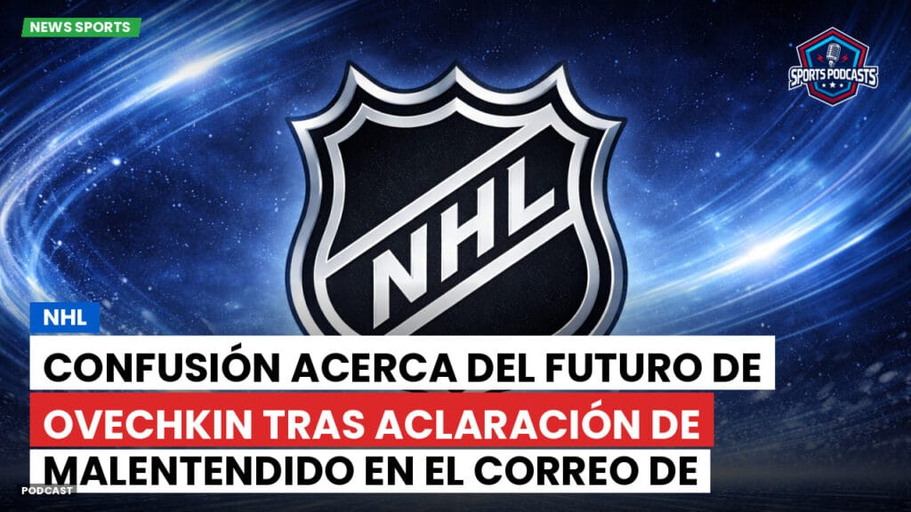 Nhl Podcast: NHL: Confusión acerca del futuro de Ovechkin tras aclaración de malentendido en el correo de los Capitals