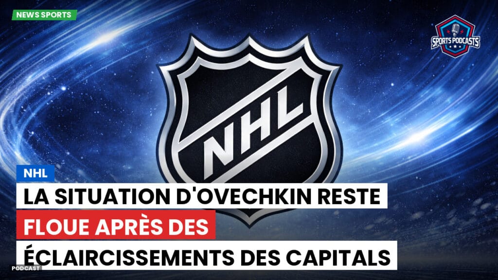 Nhl Podcast: NHL : La situation d'Ovechkin reste floue après des éclaircissements des Capitals sur un malentendu par email