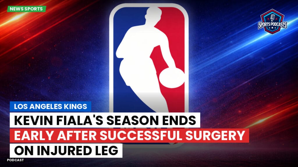 Nba Podcast: Los Angeles Kings : Kevin Fiala's Season Ends Early After Successful Surgery on Injured Leg